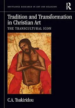 E-Book (pdf) Tradition and Transformation in Christian Art von C. A. Tsakiridou