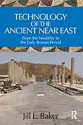 PDF Technology of the Ancient Near East von Jill L. Baker