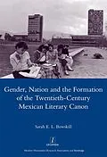 E-Book (pdf) Gender, Nation and the Formation of the Twentieth-century Mexican Literary Canon von Sarah E. L. Bowskill
