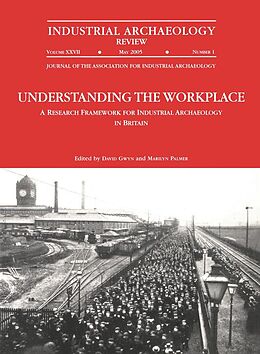 E-Book (epub) Understanding the Workplace: A Research Framework for Industrial Archaeology in Britain: 2005 von David Gwyn