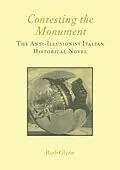 E-Book (pdf) Contesting the Monument: The Anti-illusionist Italian Historical Novel: No. 10 von Ruth Glynn
