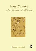 E-Book (epub) Calvino and the Landscape of Childhood von University of Edinburgh) Claudia Nocentini (Lecturer in Italian