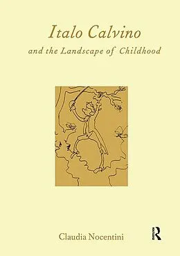 E-Book (epub) Calvino and the Landscape of Childhood von University of Edinburgh) Claudia Nocentini (Lecturer in Italian