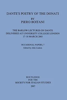 E-Book (pdf) Dante's Poetry of Donati: The Barlow Lectures on Dante Delivered at University College London, 17-18 March 2005: No. 7 von Piero Boitani