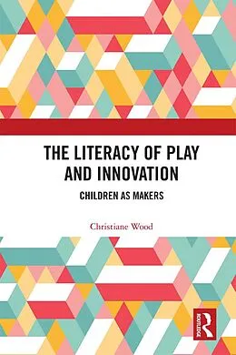 E-Book (pdf) The Literacy of Play and Innovation von Christiane Wood
