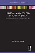 E-Book (pdf) Prisons and Forced Labour in Japan von Pia Jolliffe