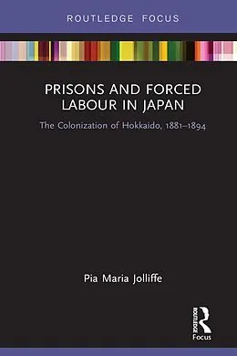 E-Book (pdf) Prisons and Forced Labour in Japan von Pia Jolliffe