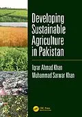 E-Book (epub) Developing Sustainable Agriculture in Pakistan von Iqrar Ahmad Khan, Muhammad Sarwar Khan