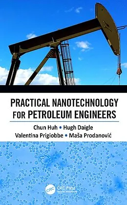 E-Book (pdf) Practical Nanotechnology for Petroleum Engineers von Chun Huh, Hugh Daigle, Valentina Prigiobbe