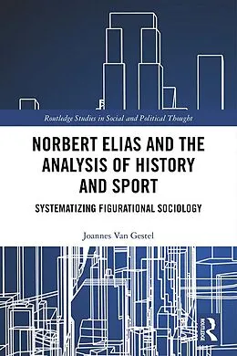E-Book (epub) Norbert Elias and the Analysis of History and Sport von Joannes van Gestel