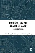 E-Book (epub) Forecasting Air Travel Demand von Yafei Zheng, Kin Keung Lai, Shouyang Wang