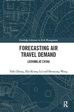E-Book (epub) Forecasting Air Travel Demand von Yafei Zheng, Kin Keung Lai, Shouyang Wang