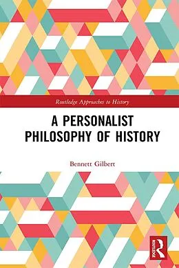 PDF A Personalist Philosophy of History von Bennett Gilbert