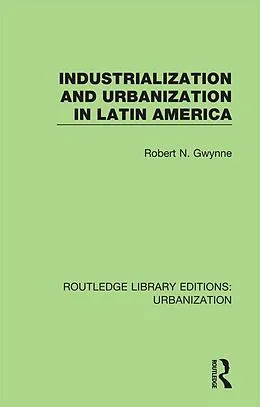 E-Book (epub) Industrialization and Urbanization in Latin America von Robert Gwynne