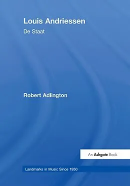 E-Book (epub) Louis Andriessen: De Staat von Robert Adlington