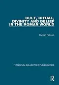 E-Book (epub) Cult, Ritual, Divinity and Belief in the Roman World von Duncan Fishwick
