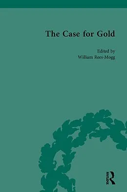 E-Book (pdf) The Case for Gold Vol 3 von William Rees-Mogg