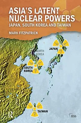 E-Book (epub) Asia's Latent Nuclear Powers von Mark Fitzpatrick