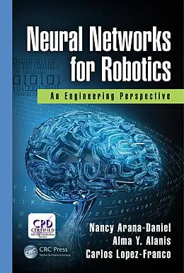 E-Book (pdf) Neural Networks for Robotics von Nancy Arana-Daniel, Alma Y. Alanis, Carlos Lopez-Franco