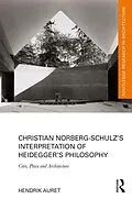 PDF Christian Norberg-Schulz's Interpretation of Heidegger's Philosophy von Hendrik Auret