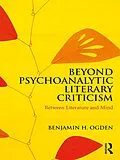 E-Book (epub) Beyond Psychoanalytic Literary Criticism von Benjamin H. Ogden