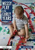 E-Book (pdf) Messy Play in the Early Years von Sue Gascoyne
