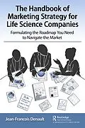 PDF The Handbook of Marketing Strategy for Life Science Companies von Jean-Francois Denault