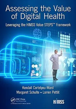 E-Book (pdf) Assessing the Value of Digital Health von Kendall Cortelyou-Ward, Margaret Schulte, Lorren Pettit