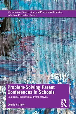 ePUB Problem-Solving Parent Conferences in Schools von Dennis J. Simon