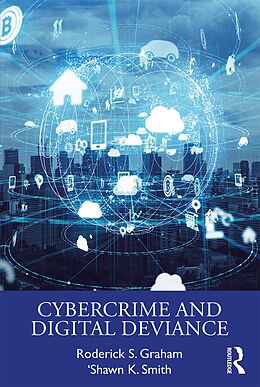 E-Book (pdf) Cybercrime and Digital Deviance von Roderick S. Graham, 'Shawn K. Smith