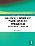 E-Book (pdf) Indigenous Rights and Water Resource Management von Katie O'Bryan