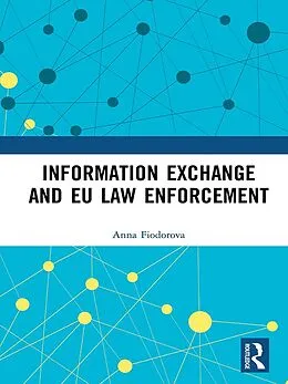 E-Book (pdf) Information Exchange and EU Law Enforcement von Anna Fiodorova