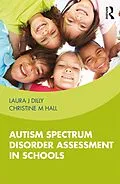 E-Book (pdf) Autism Spectrum Disorder Assessment in Schools von Laura Dilly, Christine Hall