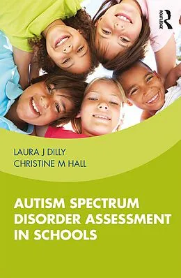 E-Book (pdf) Autism Spectrum Disorder Assessment in Schools von Laura Dilly, Christine Hall