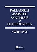 E-Book (pdf) Palladium Assisted Synthesis of Heterocycles von Navjeet Kaur