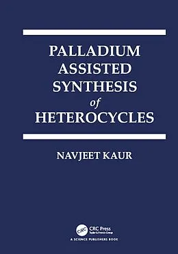 E-Book (pdf) Palladium Assisted Synthesis of Heterocycles von Navjeet Kaur