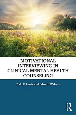 E-Book (epub) Motivational Interviewing in Clinical Mental Health Counseling von Todd F. Lewis, Edward Wahesh