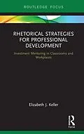 ePUB Rhetorical Strategies for Professional Development von Elizabeth J. Keller