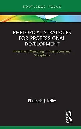 ePUB Rhetorical Strategies for Professional Development von Elizabeth J. Keller
