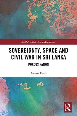 E-Book (pdf) Sovereignty, Space and Civil War in Sri Lanka von Anoma Pieris