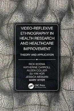 PDF Video-Reflexive Ethnography in Health Research and Healthcare Improvement von Rick Iedema, Katherine Carroll, Aileen Collier