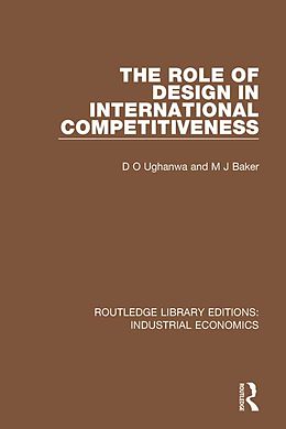 E-Book (epub) The Role of Design in International Competitiveness von D. O. Ughanwa, M. J. Baker