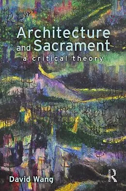 E-Book (epub) Architecture and Sacrament von David Wang