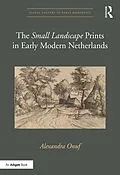 E-Book (pdf) The 'Small Landscape' Prints in Early Modern Netherlands von Alexandra Onuf