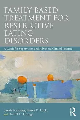 E-Book (epub) Family Based Treatment for Restrictive Eating Disorders von Sarah Forsberg, James Lock, Daniel Le Grange