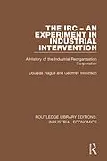 PDF The IRC - An Experiment in Industrial Intervention von Douglas Hague, Geoffrey Wilkinson