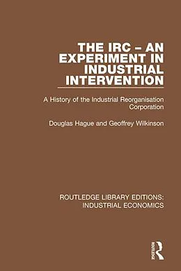 PDF The IRC - An Experiment in Industrial Intervention von Douglas Hague, Geoffrey Wilkinson