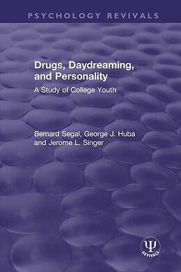 E-Book (epub) Drugs, Daydreaming, and Personality von Bernard Segal, George J. Huba, Jerome L. Singer