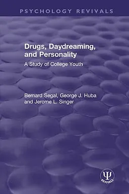 E-Book (pdf) Drugs, Daydreaming, and Personality von Bernard Segal, George J. Huba, Jerome L. Singer