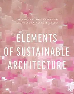 E-Book (epub) Elements of Sustainable Architecture von Rosa Urbano Gutiérrez, Laura de la Plaza Hidalgo